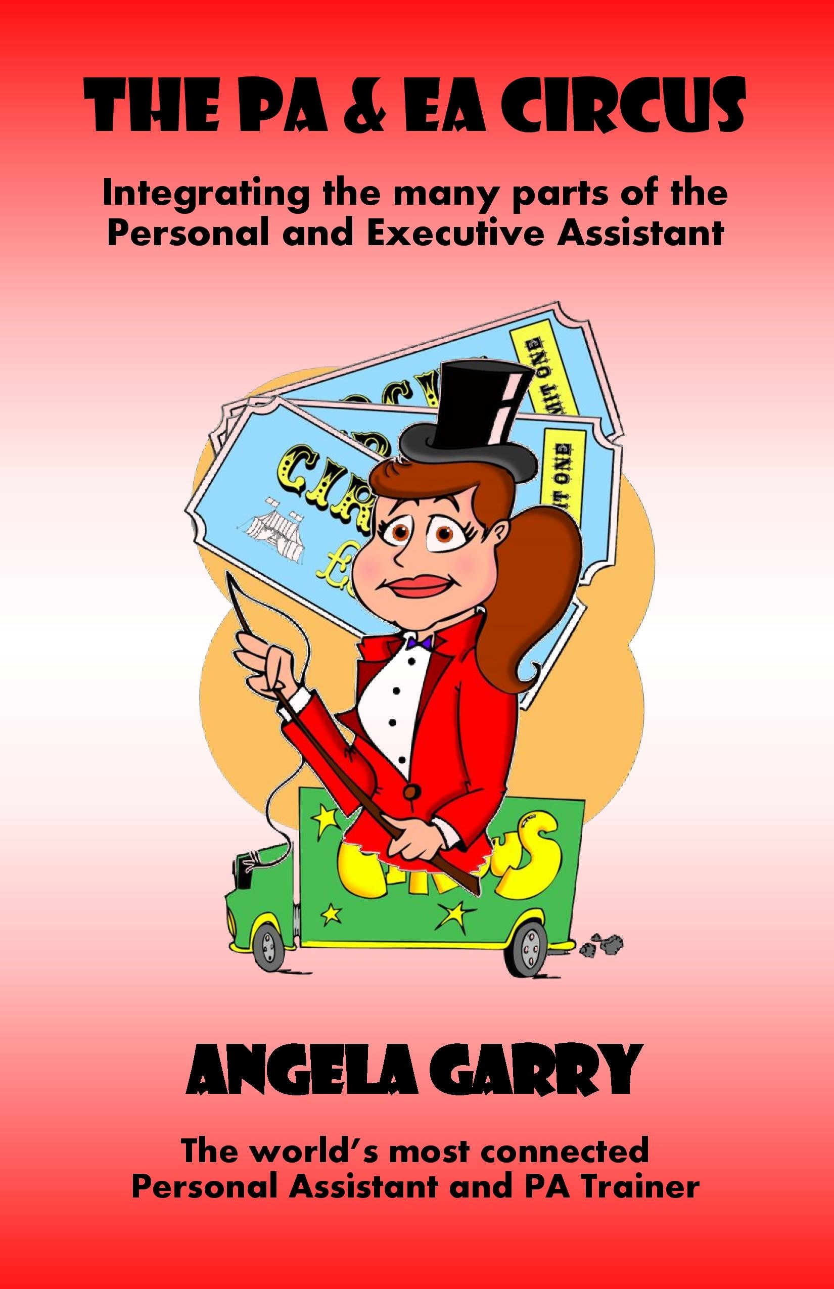 The PA & EA Circus: integrating the many parts of the Personal and Executive Assistant
